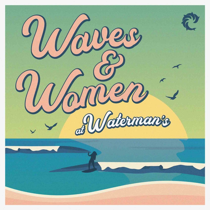 WAVES & WOMEN @ WATERMAN'S !! *Ladies Camps For Ages 18 & Up, 1-3PM Every Friday Summer 2025